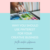 Top 5 Reasons To Use Pinterest for Your Creative Business