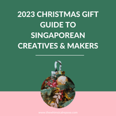 2023 Christmas Gift Guide to Singaporean Creatives & Makers