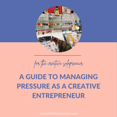 A Guide to Managing Pressure as a Creative Entrepreneur