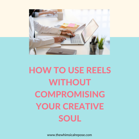 How To Use Reels Without Compromising Your Creative Soul