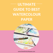 Ultimate Guide to Best Watercolour Paper