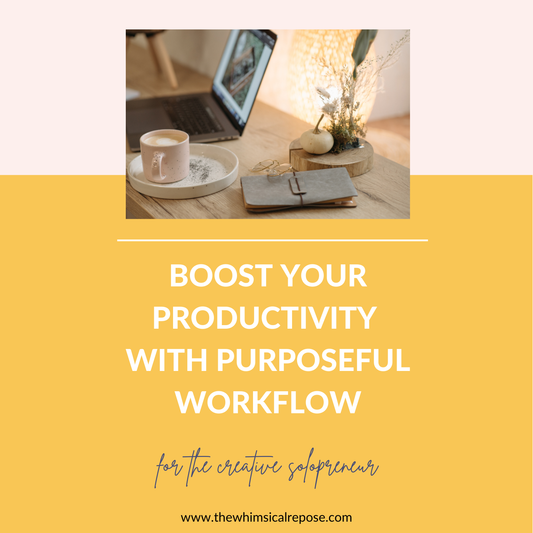 Stop Getting Overwhelmed: Boost Your Productivity With Purposeful Workflow