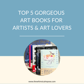 Top 5 Gorgeous Art Books for Artists and Art Lovers
