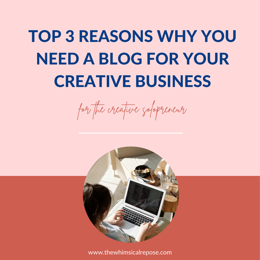 Top 3 Reasons Why You Need a Blog for Your Creative Business