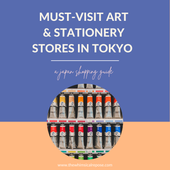 Must-Visit Art & Stationery Stores in Tokyo, Japan