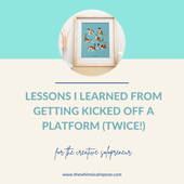 Lessons I Learned from Getting Kicked Off a Platform (Twice!)